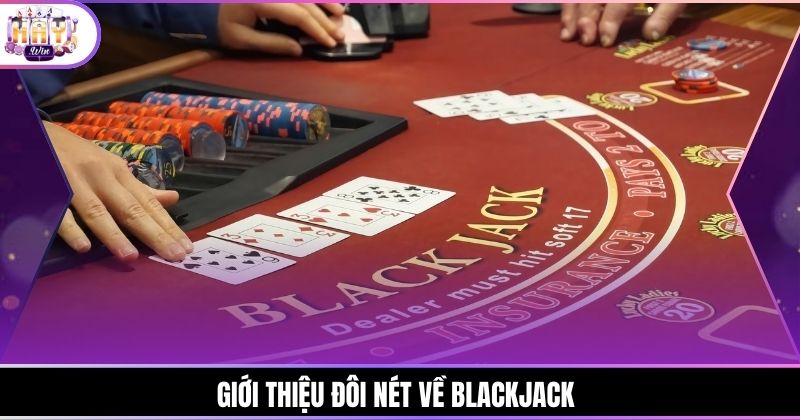 Giới thiệu đôi nét về Blackjack 