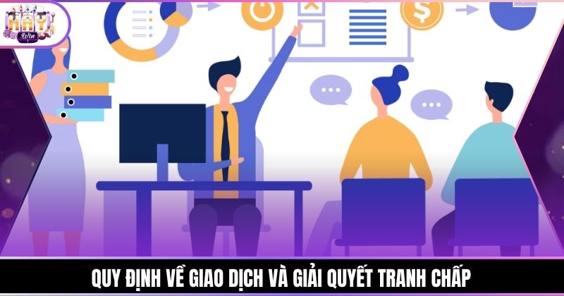 Quy định về giao dịch và giải quyết tranh chấp