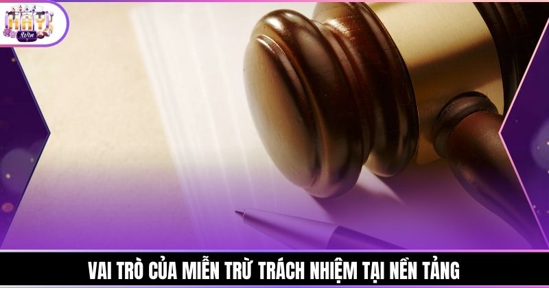 Vai trò của miễn trừ trách nhiệm tại nền tảng