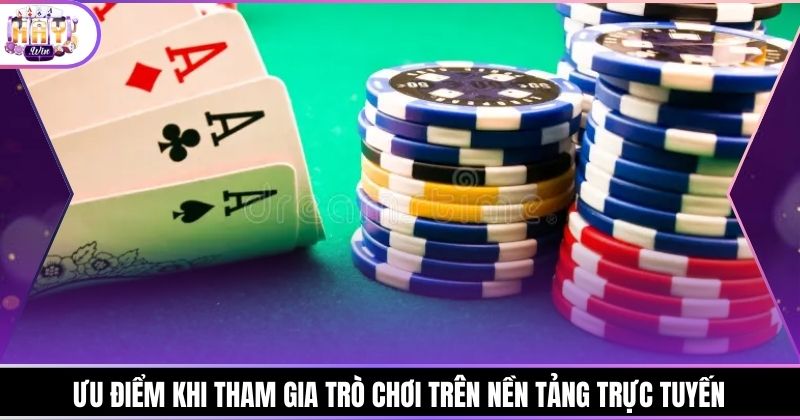 Ưu điểm khi tham gia trò chơi trên nền tảng trực tuyến