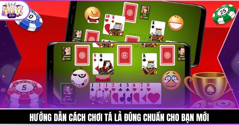 Hướng dẫn cách chơi Tá Lả đúng chuẩn cho bạn mới