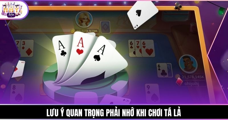 Lưu ý quan trọng phải nhớ khi chơi Tá Lả