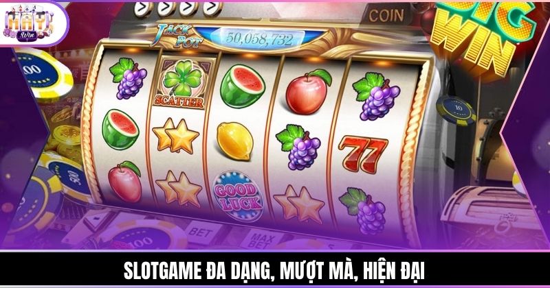 slotgame đa dạng, mượt mà, hiện đại