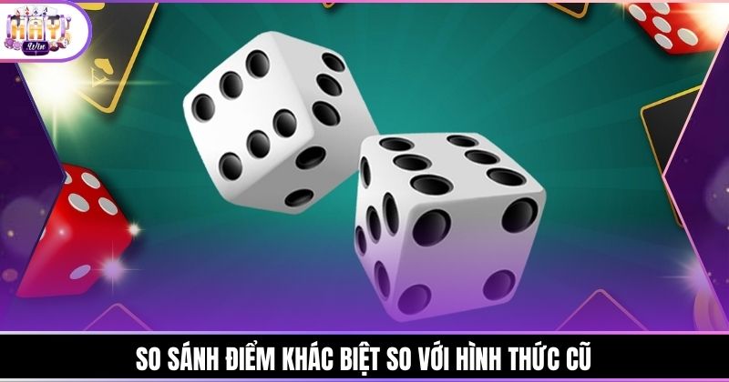 So sánh điểm khác biệt so với hình thức cũ