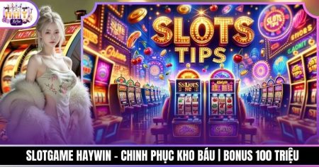 Slotgame Haywin - Chinh Phục Kho Báu | Bonus 100 Triệu