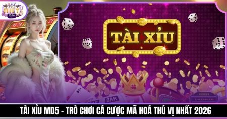 Tài Xỉu Md5 - Trò Chơi Cá Cược Mã Hoá Thú Vị Nhất 2026